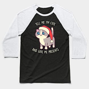 Tell Me I'm Cute And Give Me Presents - Kawaii Kitty Mister Muffins Baseball T-Shirt